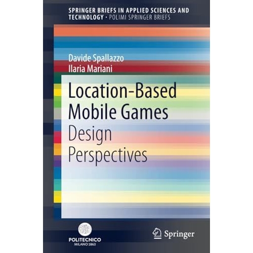 Location-Based Mobile Games: Design Perspectives [Paperback]