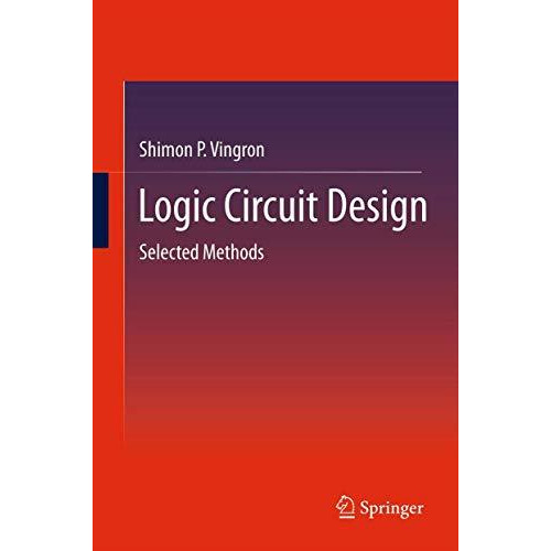 Logic Circuit Design: Selected Methods [Hardcover]