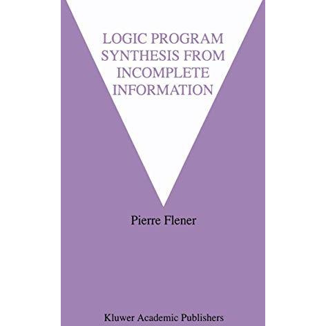 Logic Program Synthesis from Incomplete Information [Paperback]