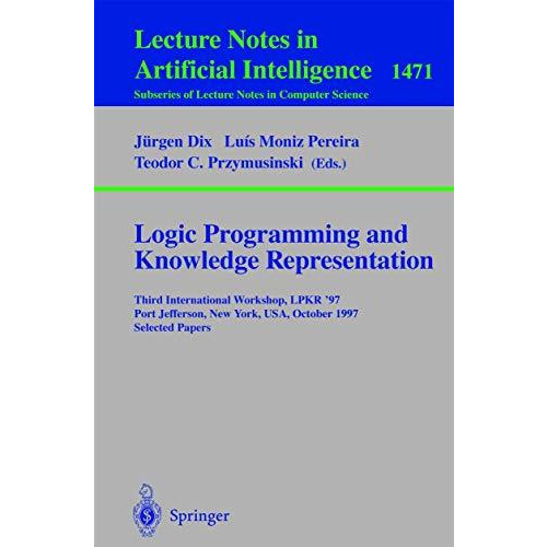 Logic Programming and Knowledge Representation: Third International Workshop, LP [Paperback]