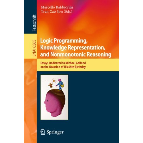 Logic Programming, Knowledge Representation, and Nonmonotonic Reasoning: Essays  [Paperback]