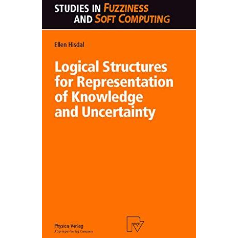 Logical Structures for Representation of Knowledge and Uncertainty [Hardcover]