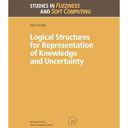 Logical Structures for Representation of Knowledge and Uncertainty [Paperback]