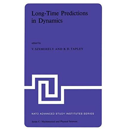 Long-Time Predictions in Dynamics: Proceedings of the NATO Advanced Study Instit [Hardcover]