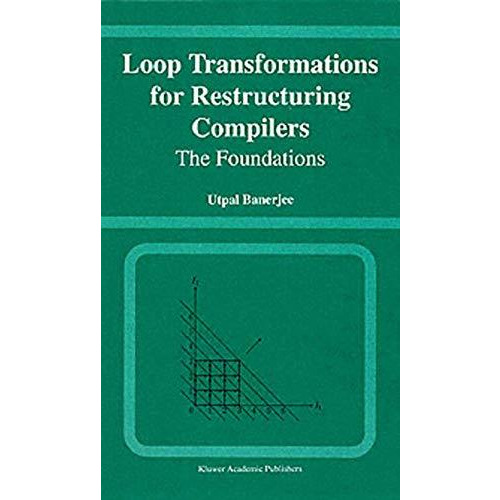 Loop Transformations for Restructuring Compilers: The Foundations [Paperback]