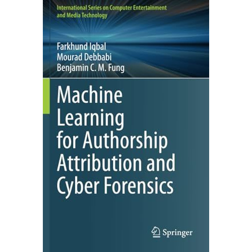 Machine Learning for Authorship Attribution and Cyber Forensics [Paperback]