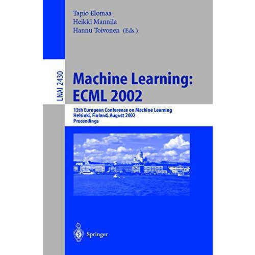 Machine Learning: ECML 2002: 13th European Conference on Machine Learning, Helsi [Paperback]