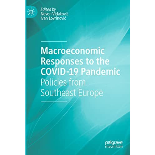 Macroeconomic Responses to the COVID-19 Pandemic: Policies from Southeast Europe [Paperback]