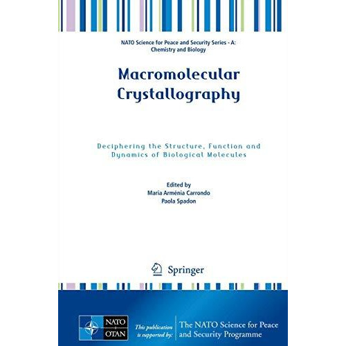 Macromolecular Crystallography: Deciphering the Structure, Function and Dynamics [Hardcover]