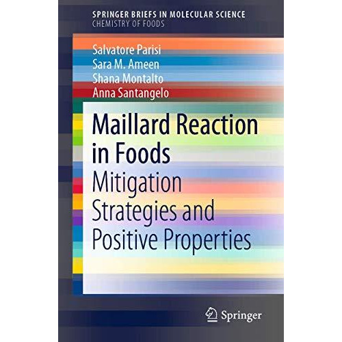 Maillard Reaction in Foods: Mitigation Strategies and Positive Properties [Paperback]