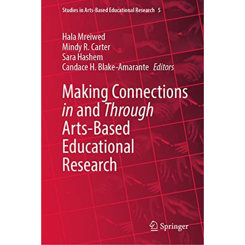 Making Connections in and Through Arts-Based Educational Research [Hardcover]