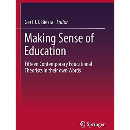 Making Sense of Education: Fifteen Contemporary Educational Theorists in their o [Paperback]