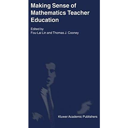 Making Sense of Mathematics Teacher Education [Hardcover]