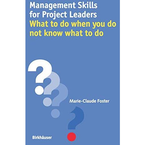 Management Skills for Project Leaders: What to do when you do not know what to d [Paperback]