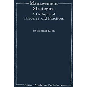 Management Strategies: A Critique of Theories and Practices [Paperback]