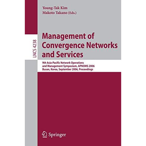 Management of Convergence Networks and Services: 9th Asia-Pacific Network Operat [Paperback]