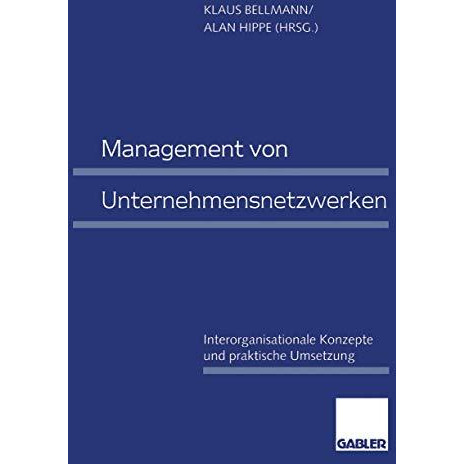 Management von Unternehmensnetzwerken: Interorganisationale Konzepte und praktis [Paperback]