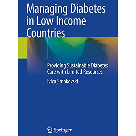 Managing Diabetes in Low Income Countries: Providing Sustainable Diabetes Care w [Paperback]