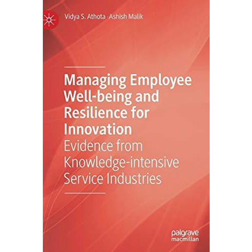 Managing Employee Well-being and Resilience for Innovation: Evidence from Knowle [Hardcover]