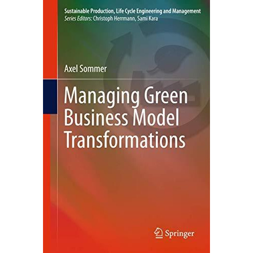 Managing Green Business Model Transformations [Hardcover]