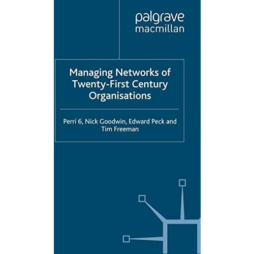 Managing Networks of Twenty-First Century Organisations [Paperback]