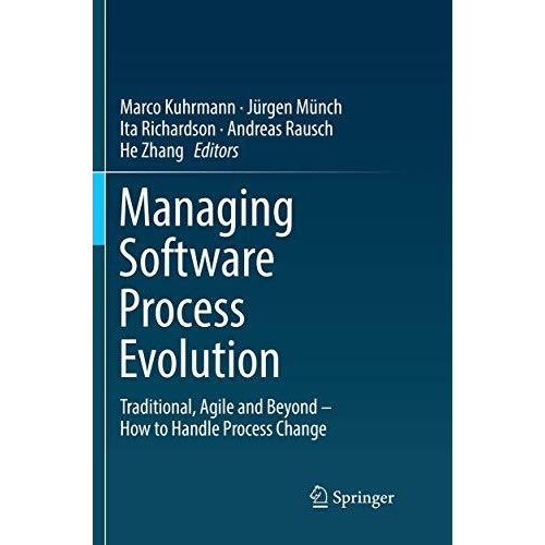 Managing Software Process Evolution: Traditional, Agile and Beyond  How to Hand [Paperback]