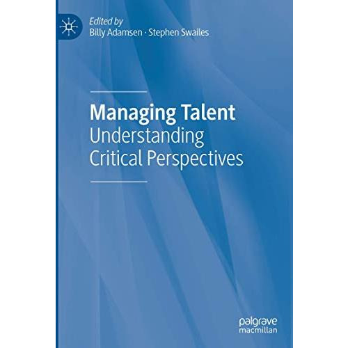 Managing Talent: Understanding Critical Perspectives [Hardcover]