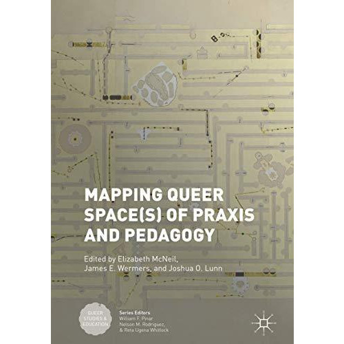 Mapping Queer Space(s) of Praxis and Pedagogy [Hardcover]