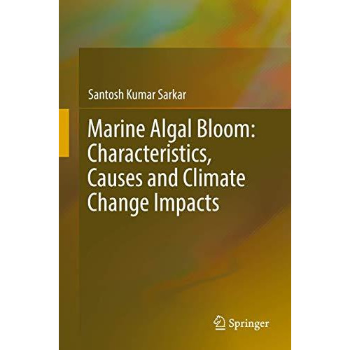 Marine Algal Bloom: Characteristics, Causes and Climate Change Impacts [Hardcover]