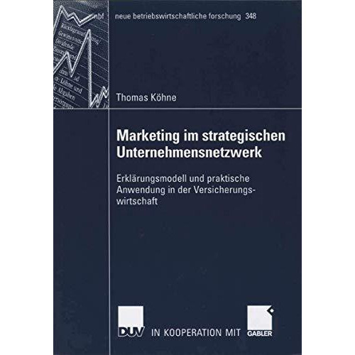 Marketing im strategischen Unternehmensnetzwerk: Erkl?rungsmodell und praktische [Paperback]