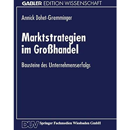 Marktstrategien im Gro?handel: Bausteine des Unternehmenserfolgs [Paperback]