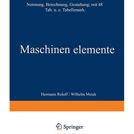 Maschinen elemente: Normung Berechnung Gestaltung [Paperback]