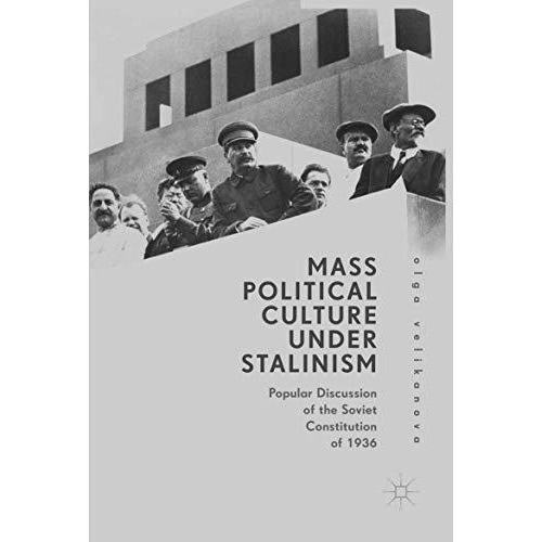 Mass Political Culture Under Stalinism: Popular Discussion of the Soviet Constit [Paperback]