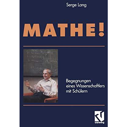 Mathe!: Begegnungen eines Wissenschaftlers mit Sch?lern [Paperback]