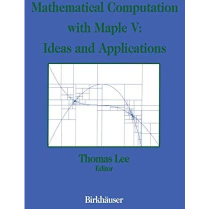 Mathematical Computation with Maple V: Ideas and Applications: Proceedings of th [Paperback]