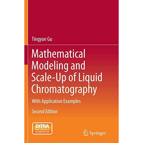 Mathematical Modeling and Scale-Up of Liquid Chromatography: With Application Ex [Paperback]