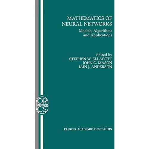 Mathematics of Neural Networks: Models, Algorithms and Applications [Paperback]