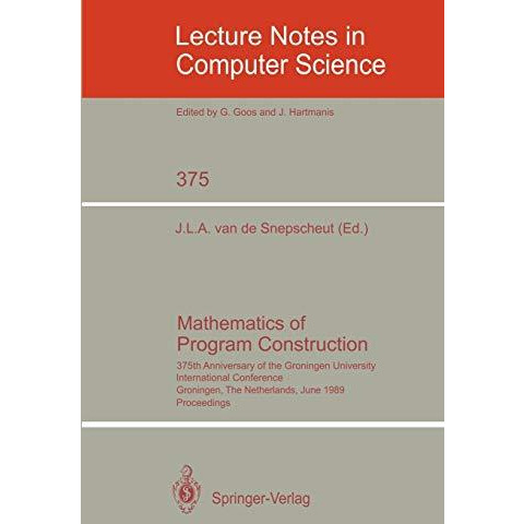 Mathematics of Program Construction: 375th Anniversary of the Groningen Universi [Paperback]