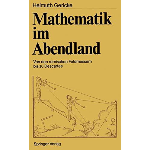 Mathematik im Abendland: Von den r?mischen Feldmessern bis zu Descartes [Paperback]