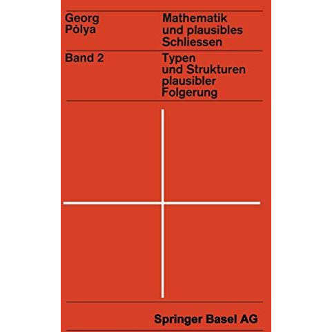 Mathematik und Plausibles Schlie?en: Band 2: Typen und Strukturen plausibler Fol [Paperback]