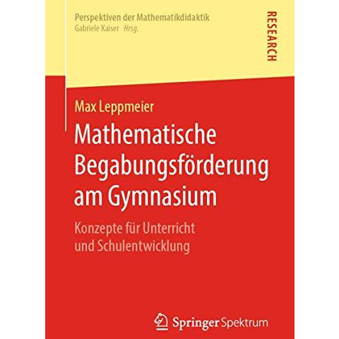 Mathematische Begabungsf?rderung am Gymnasium: Konzepte f?r Unterricht und Schul [Paperback]