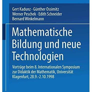 Mathematische Bildung und neue Technologien: Vortr?ge beim 8. Internationalen Sy [Paperback]