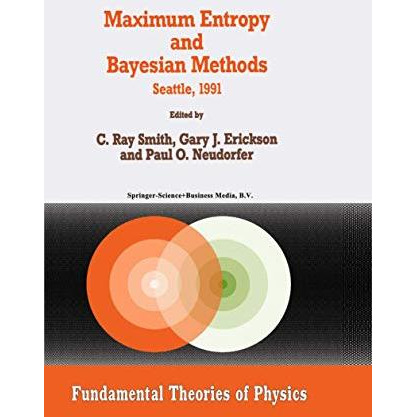 Maximum Entropy and Bayesian Methods: Seattle, 1991 [Paperback]