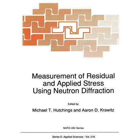 Measurement of Residual and Applied Stress Using Neutron Diffraction [Paperback]