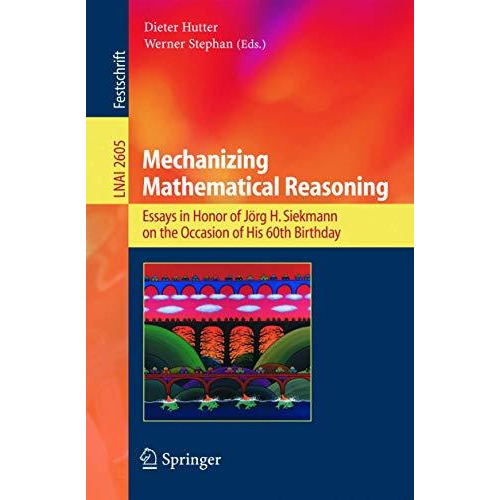 Mechanizing Mathematical Reasoning: Essays in Honor of J?rg H. Siekmann on the O [Paperback]