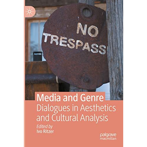 Media and Genre: Dialogues in Aesthetics and Cultural Analysis [Paperback]