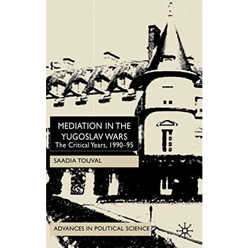 Mediation in the Yugoslav Wars: The Critical Years,1990-95 [Hardcover]