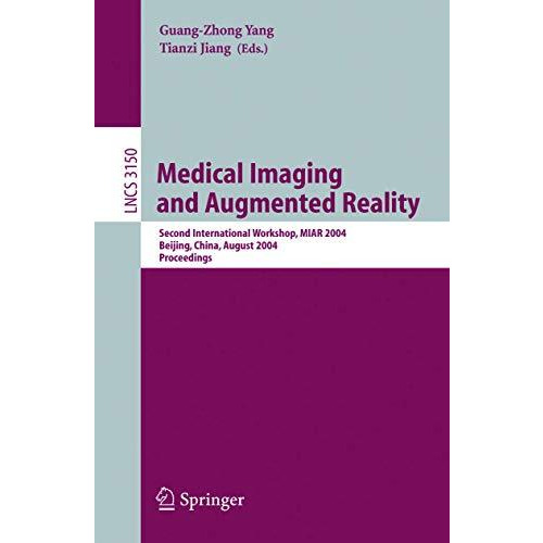 Medical Imaging and Augmented Reality: Second International Workshop, MIAR 2004, [Paperback]