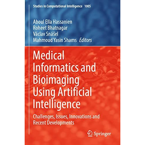 Medical Informatics and Bioimaging Using Artificial Intelligence: Challenges, Is [Paperback]