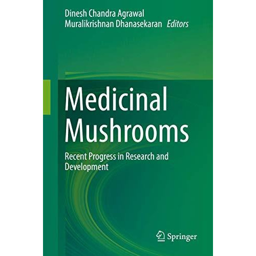 Medicinal Mushrooms: Recent Progress in Research and Development [Hardcover]